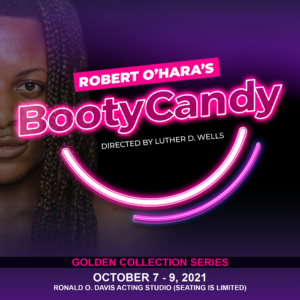 FAMU ESSENTIAL THEATRE GOLDEN COLLECTION SERIES PRESENTS A READING OF BOOTYCANDY @ Ronald O. Davis Acting Studio (Seating Is Limited)